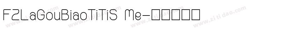 FZLaGouBiaoTiTiS Me字体转换